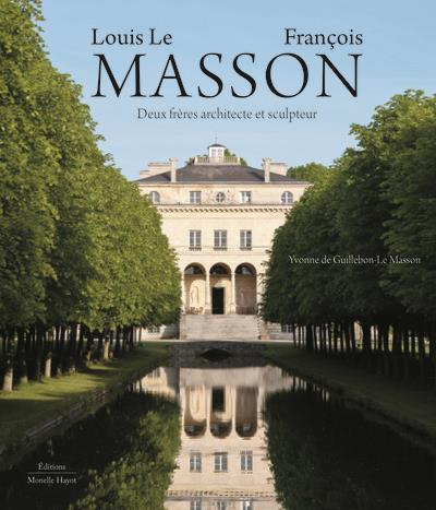 Louis Le Masson, François Masson. Deux frères architecte et sculpteur