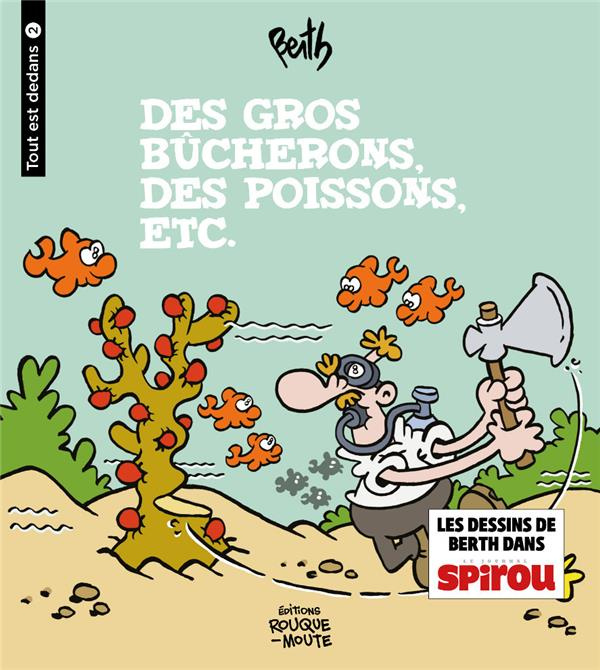 Tout est dedans Tome 2 : Des gros bûcherons, des poissons, etc