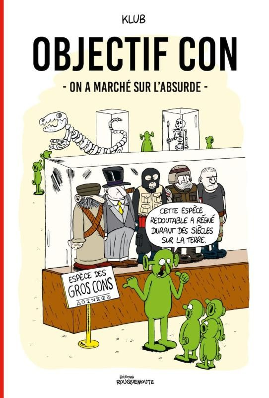 Objectif Con. On a marché sur l'absurde