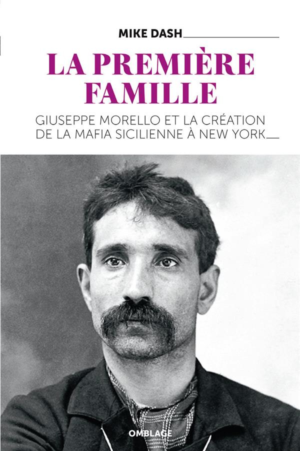 La Première Famille. Giuseppe Morello et la création de la mafia sicilienne à New York