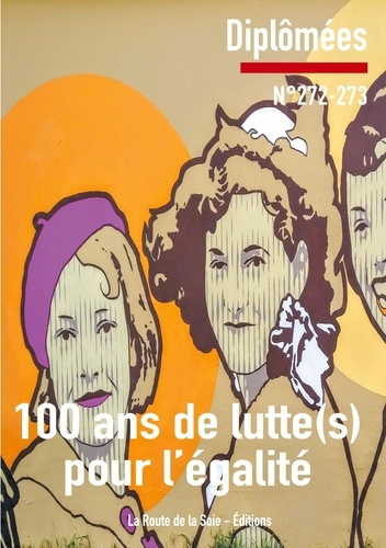 Diplômées N° 272-273 : 100 ans de luttes pour l'égalité