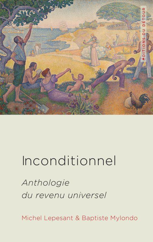 Inconditionnel. Anthologie du revenu universel