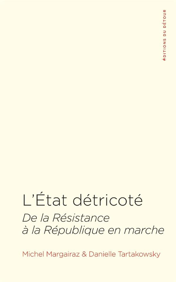 L'Etat détricoté. De la résistance à la République en marche
