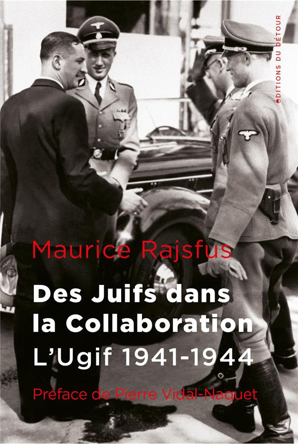 Des juifs dans la collaboration. L'Ugif 1941-1944