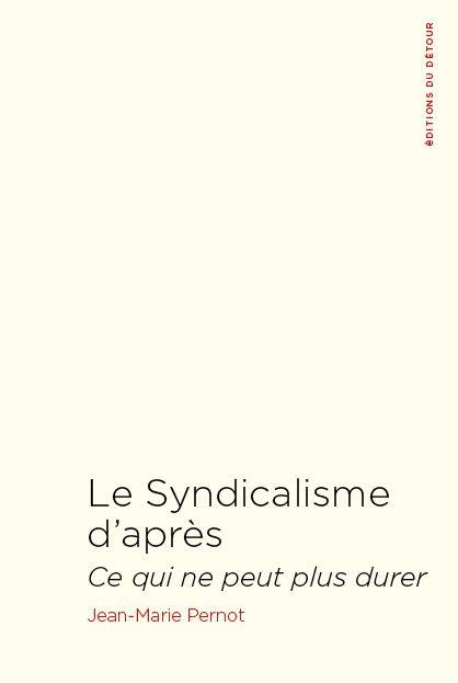 Le Syndicalisme d'après. Ce qui ne peut plus durer