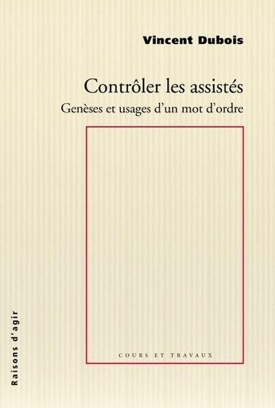 Contrôler les assistés. Genèses et usages d'un mot d'ordre