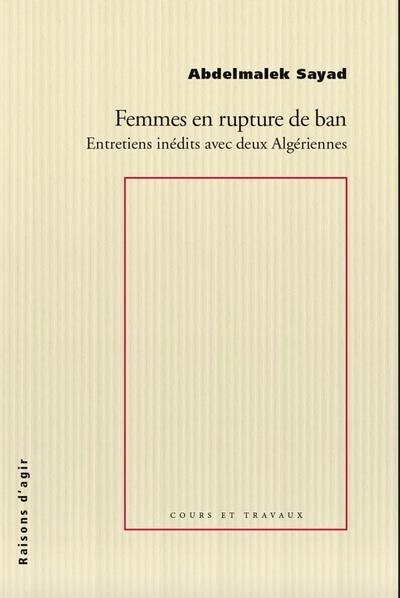 Femmes en rupture de ban. Entretiens inédits avec deux algériennes