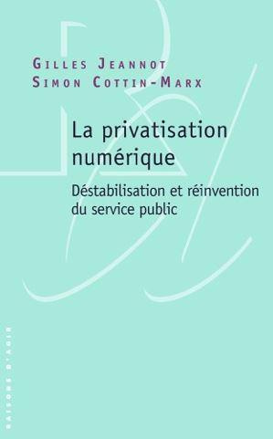 La privatisation numérique. Déstabilisation et réinvention du service public