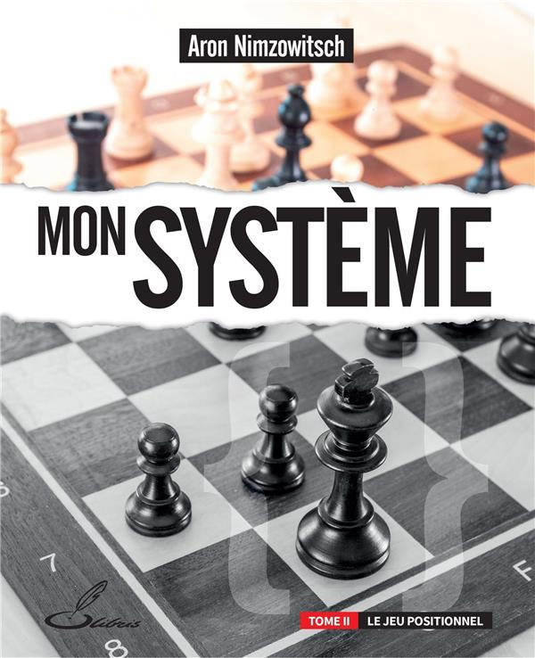 Mon système. Tome 2, Le jeu positionnel