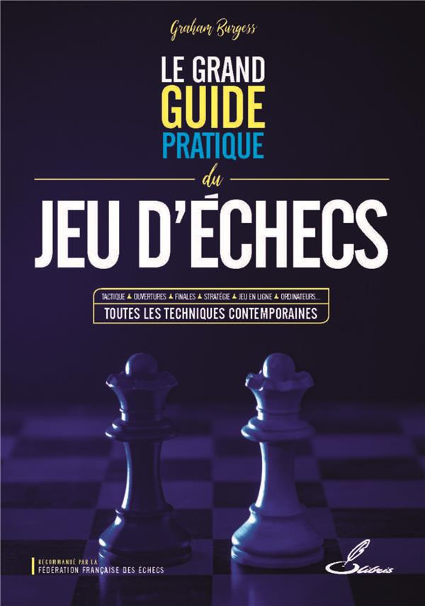 Le grand guide pratique du jeu d'échecs. Edition revue et augmentée
