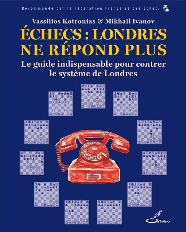 Échecs : Londres ne répond plus. Le guide indispensable pour lutter contre le système de Londres
