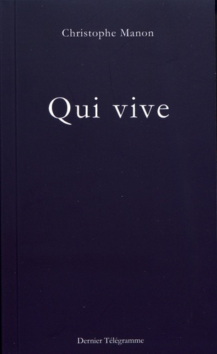 Qui vive. Suivi de Missive du Conseil autonome des partisans rouges et de Derniers télégrammes, Edit