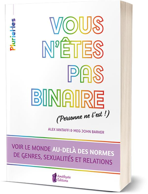 Vousn'êtes pas binaire (personne ne l'est !)
