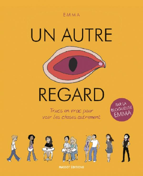 Un autre regard Tome 1 : Trucs en vrac pour voir les choses autrement
