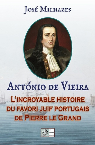 Antonio de Vieira. Le favori portugais de Pierre le Grand