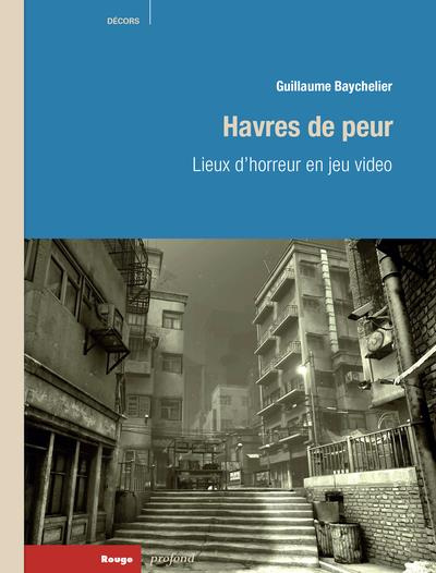 Havres de peur. Lieux d'horreur en jeu vidéo
