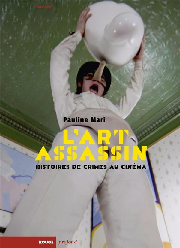 L'art assassin. Histoires de crimes au cinéma