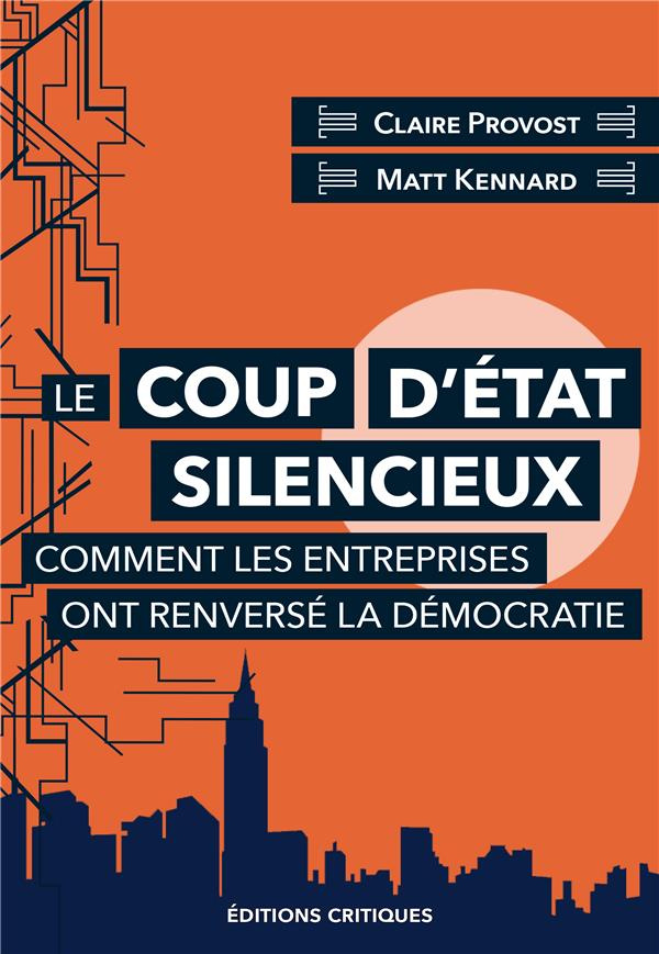 Le coup d'état silencieux. Comment les entreprises ont renversé la démocratie