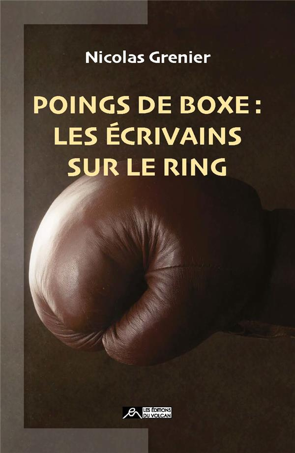 Poings de boxe. Les écrivains sur le ring