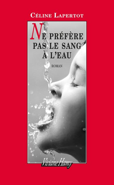 Ne préfère pas le sang à l'eau