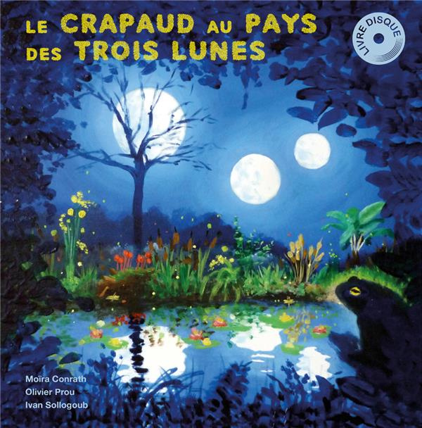 Le crapaud au pays des trois lunes. Avec 1 CD audio