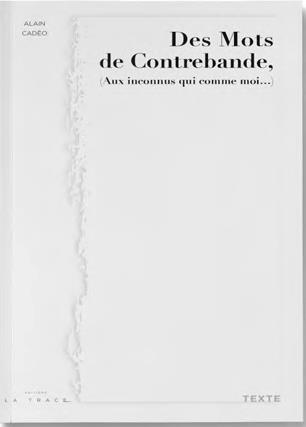 Des mots de contrebande. (Aux inconnus qui comme moi...)