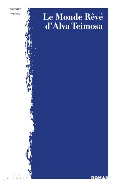Le monde rêvé d'Alva Teimosa