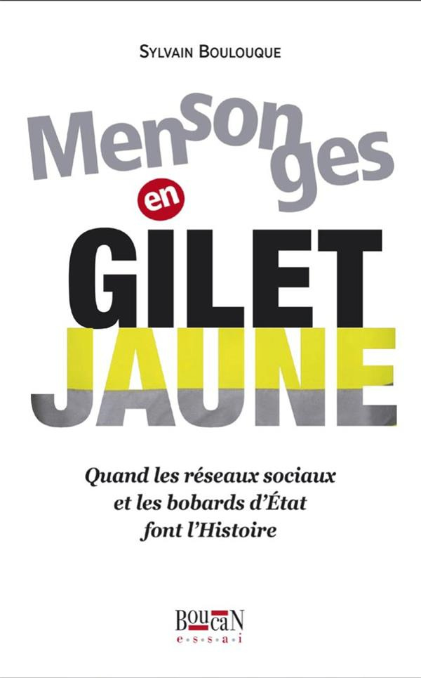 Mensonges en gilet jaune. Quand les réseaux sociaux et les bobards d'Etat font l'Histoire