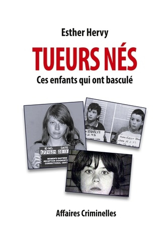 Tueurs nés. Ces enfants qui ont basculé