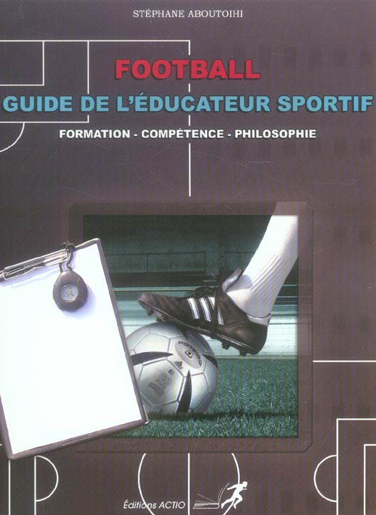 Aboutoihi_St_phane-Football_Guide_de_l_ducateur_sportif-9782906411524_0