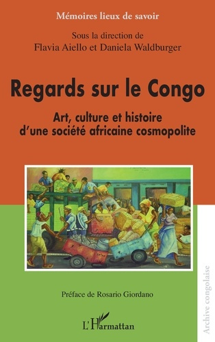 Aiello_Flavia_Waldburger_Daniela_Giordano_Rosa-Regards_sur_le_Congo._Art_culture_et_histoire_d_une_soci_t_africaine_cosmopolite-9782336558752_0