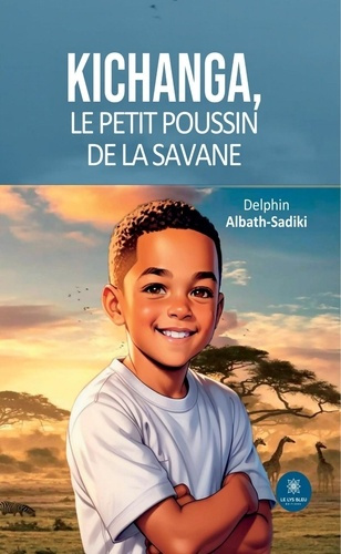 Albath-Sadiki_Delphin-Kichanga_Le_Petit_Poussin_de_la_savane-9791042284046_0