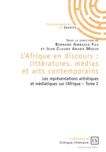 Ambassa_Bernard_Abada_Medjo_Jean-Claude-L_Afrique_en_discours_litt_ratures_m_dias_et_arts_contemporains._Tome_2_Les_repr_sentations_arti-9782342166750_0