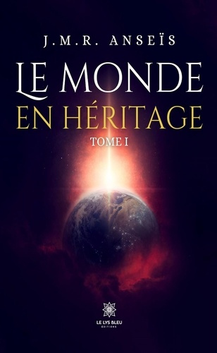 Anseis_J.m.r.-Le_monde_en_h_ritage._Tome_I-9791042250966_0