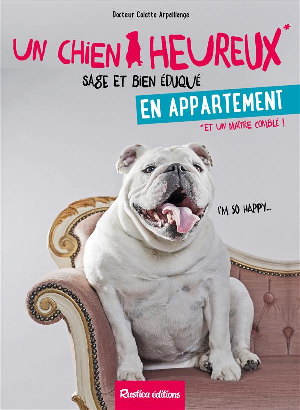 Arpaillange_Colette_Coeugniet_Val_rie-Un_chien_heureux_en_appartement-9782815307727_0