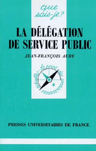 Auby_Jean-Fran_ois-LA_DELEGATION_DE_SERVICE_PUBLIC._1_re_dition-9782130472827_0