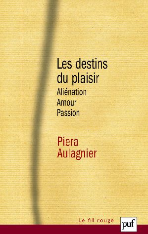 Aulagnier_Piera-Les_destins_du_plaisir._Ali_nation_amour_passion-9782130578802_0