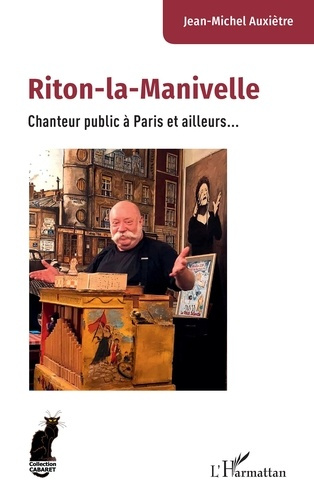 Auxi_tre_Jean-Michel-Riton-la-Manivelle._Chanteur_public_Paris_et_ailleurs...-9782336569024_0