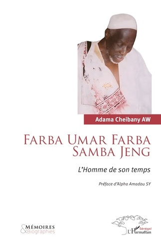 Aw_Adama_Cheibany_Sy_Alpha_Amadou-Farba_Umar_Farba_Samba_Jeng._L_Homme_de_son_temps-9782336565729_0