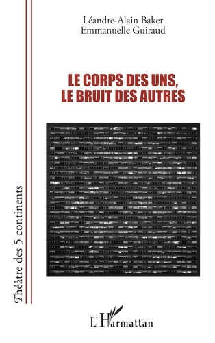 BAKER_GUIRAUD-LE_CORPS_DES_UNS_LE_BRUIT_DES_AUTRES-9782336569413_0
