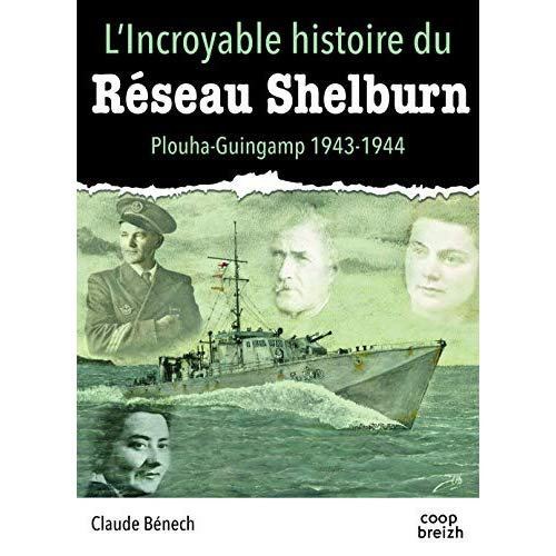 B_nech_Claude_Campinchi-Huot_Jeanne_Andr_e-L_incroyable_histoire_du_r_seau_Shelburn._Plouha-Guingamp_1943-1944-9782843468803_0