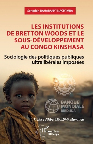Baharanyi_Naciyimba_s_raphin_Muluma_Munanga_albe-Les_institutions_de_Bretton_Woods_et_le_sous-d_veloppement_au_Congo_Kinshasa._Sociologie_des_politiq-9782336555232_0