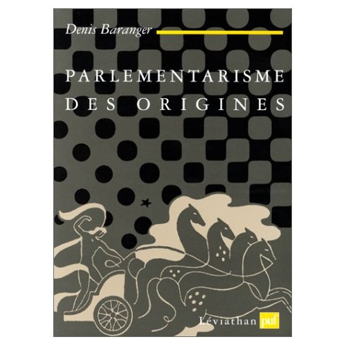 Baranger_Denis-PARLEMENTARISME_DES_ORIGINES._Essai_sur_les_conditions_de_formation_d_un_ex_cutif_responsable_en_Ang-9782130497448_0
