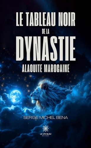 Bena_Serge_Michel-Le_tableau_noir_de_la_dynastie_Alaouite_marocaine-9791042234652_0