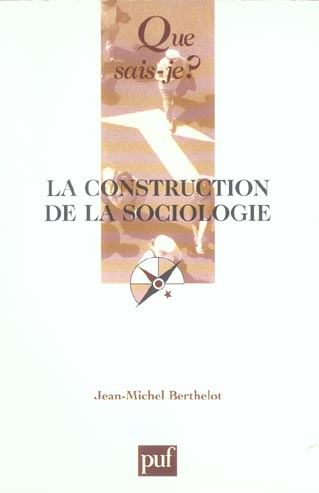 Berthelot_Jean-Michel-La_construction_de_la_sociologie-9782130551201_0