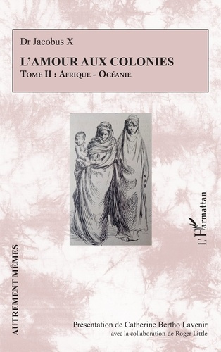 Bertho_Lavenir_Catherine-L_amour_aux_colonies._Tome_2_Afrique_-_Oc_anie-9782336603575_0