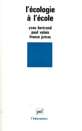 Bertrand_Yves_Jutras_France_Valois_Paul-L_ECOLOGIE_A_L_ECOLE._Inventer_un_avenir_pour_la_Plan_te-9782130478034_0