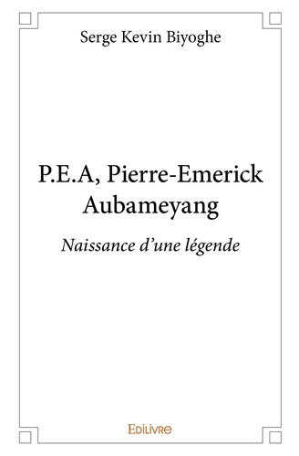 Biyoghe_Serge_Kevin-P.E.A_Pierre-Emerick_Aubameyang._Naissance_d_une_l_gende-9782414228799_0