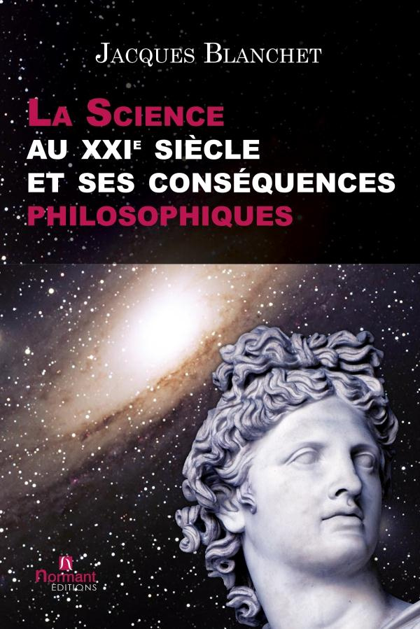 Blanchet_Jacques-La_science_au_XXIe_si_cle_et_ses_cons_quences_philosophiques-9782915685602_0