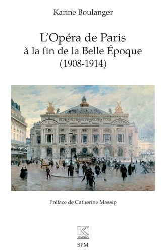 Boulanger_Karine_Massip_Catherine-L_Op_ra_de_Paris_la_fin_de_la_Belle_poque_1908-1914_-9782379991127_0